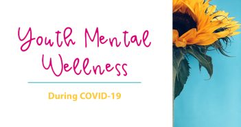 An graphic with text over a white background that says "Youth Mental Wellness" in pink handwritten script. Below it says "During Covid-19". On the right-hand quarter of the image is a sunflower on a blue background.